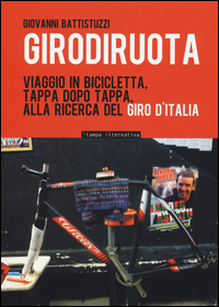 Girodiruota_Viaggio_In_Bicicletta_Tappa_Dopo_Tappa,_Alla_Ricerca_Del_Giro_D`italia_-Battistuzzi_Giovanni
